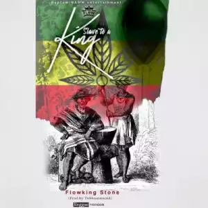 Flowking Stone - Slave To A King (Reggae Version)
